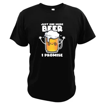 Sadece Bir Daha Bira Söz Veriyorum T-shirt Komik bez Sevimli Lager Bira Grafik Rahat Unisex Ekip Boyun T Gömlek