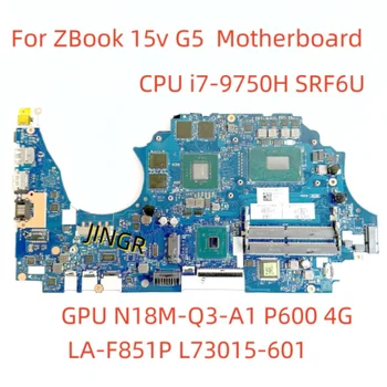 HP ZBook 15v G5 Laptop Anakart LA-F851P CPU ı7-9750H GPU N18M-Q3-A1 P600 4G Anakart L73015-601 %100 % Test TAMAM