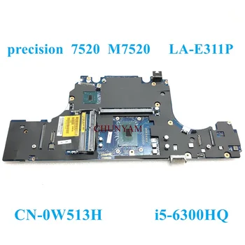 LA-E311P ı5 - 6300HQ Dell Precision 7520 İÇİN İş İstasyonu Dizüstü Dizüstü Anakart CN-0W513H 0W513H W513H Anakart