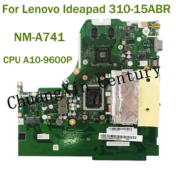 Lenovo Ideapad 310-15ABR Laptop anakart NM-A741 CPU ile A10-9600P %100 % Test Tam Çalışma
